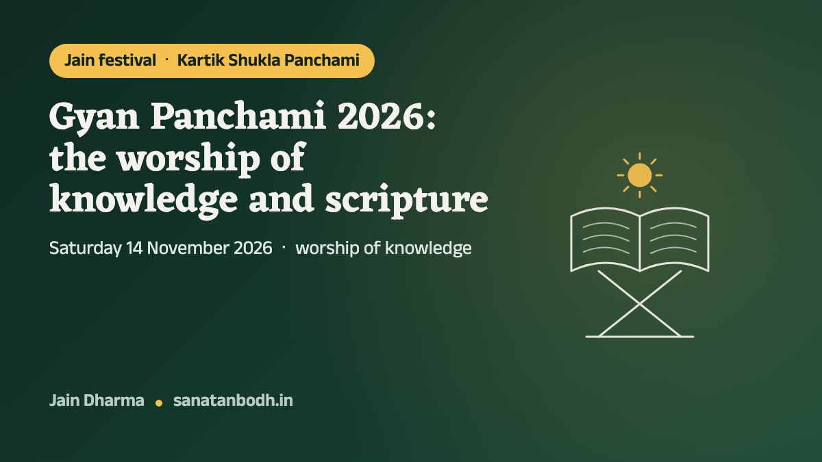 Jain festival · Kartik Shukla Panchami: Gyan Panchami 2026: the worship of knowledge and scripture. Saturday 14 November 2026 · worship of knowledge