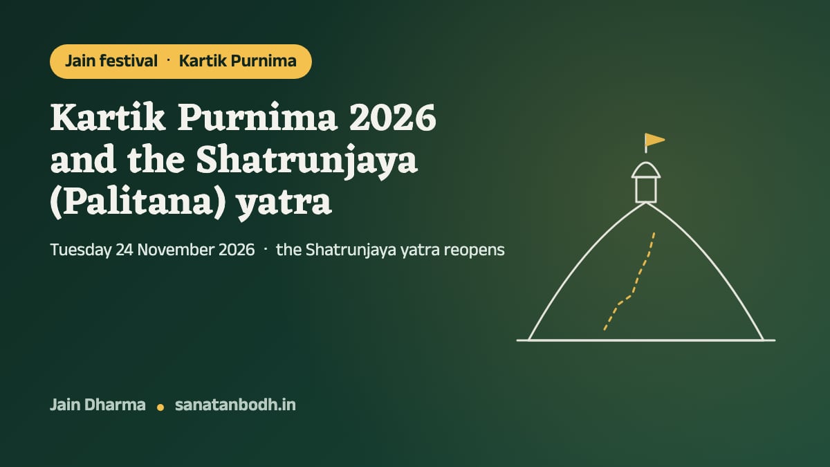 Jain festival · Kartik Purnima: Kartik Purnima 2026 and the Shatrunjaya (Palitana) yatra. Tuesday 24 November 2026 · the Shatrunjaya yatra reopens