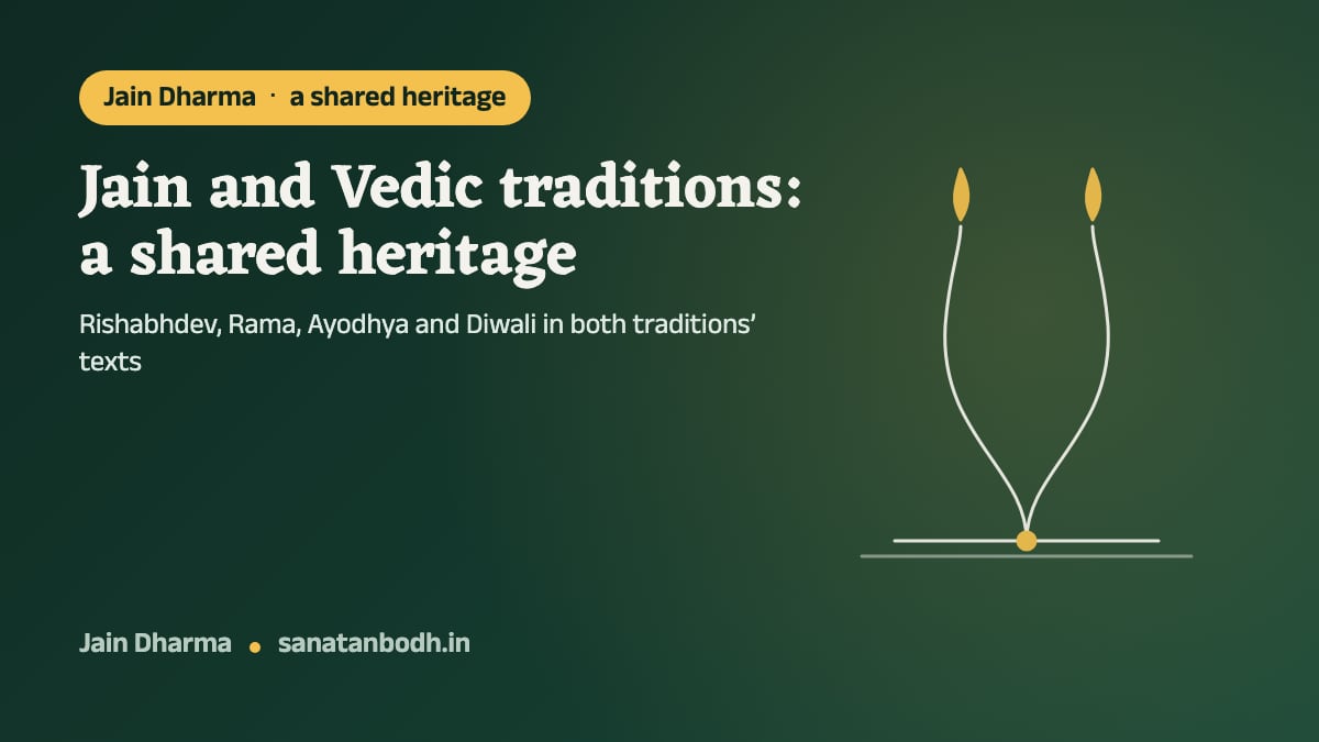 Jain Dharma · a shared heritage: Jain and Vedic traditions: a shared heritage. Rishabhdev, Rama, Ayodhya and Diwali in both traditions’ texts