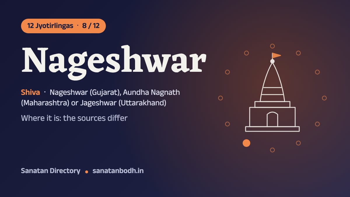 Nageshwar Jyotirlinga: The 12 Jyotirlingas 8/12, Shiva (Nageshwar), Nageshwar (Gujarat), Aundha Nagnath (Maharashtra) or Jageshwar (Uttarakhand)