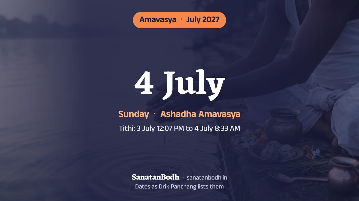 July 2027: Ashadha Amavasya on Sunday, 4 July.