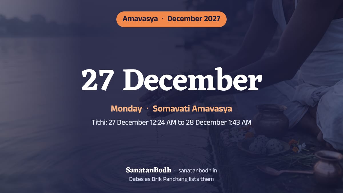 December 2027: Pausha Amavasya on Monday, 27 December (Somavati Amavasya).