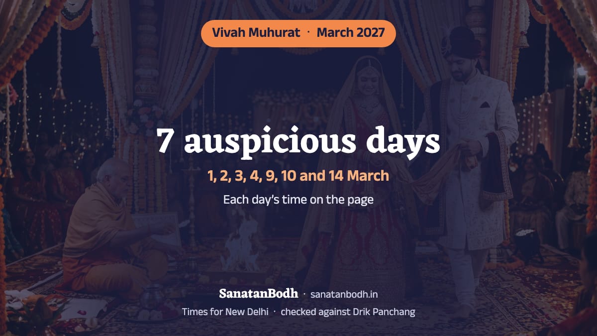 March 2027 has 7 auspicious days for a wedding (New Delhi): 1 March (Monday), 2 March (Tuesday), 3 March (Wednesday), 4 March (Thursday), 9 March (Tuesday), 10 March (Wednesday) and 14 March (Sunday). The time, nakshatra and tithi of each are below.